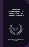 Minutes Of Proceedings Of The Institution Of Civil Engineers, Volume 10 127140186X Book Cover
