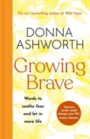 Growing Brave: Words to Soothe Fear and Let in More Life 1684817218 Book Cover