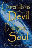Conversations With The Devil - Dialogues With The Soul: Close Encounters Of A Very Different Kind 159109738X Book Cover