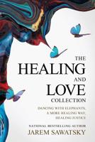 The Healing and Love Collection: Dancing with Elephants, A More Healing Way, Healing Justice 1775382141 Book Cover