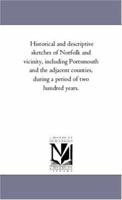 Historical and Descriptive Sketches of Norfolk and Vicinity 1018245979 Book Cover