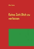Keine Zeit Dich zu verlassen 3844811885 Book Cover