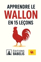 Apprendre le wallon en 15 leçons (French Edition) B0FNDS74WS Book Cover