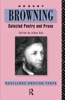 Robert Browning: Selected Poetry and Prose (Routledge English Texts) 0415009529 Book Cover