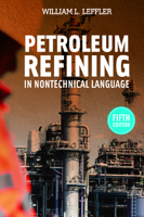 Petroleum Refining in Nontechnical Language Third Edition (Pennwell Nontechnical Series) 0878141065 Book Cover