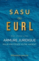 SASU ou EURL ? : Choisir l'armure juridique qui protège votre argent, pas celle qui arrange l'État (French Edition) B0G82G6RK4 Book Cover