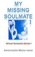 African Romantic Series 1: My Missing Soulmate 1 1979402868 Book Cover