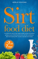 Sirt food diet: For those who want to lose weight quickly and burn fat without giving up some of their favorite foods, with the revolutionary diet most loved by VIPs. Includes meal plan and recipes. B089CZ3ZL4 Book Cover