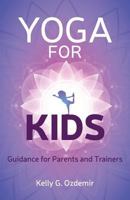 Yoga for Kids: Guidance for Parents and Trainers 1791707920 Book Cover