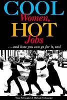 Cool Women, Hot Jobs: And How You Can Go for It, Too! 1575421097 Book Cover
