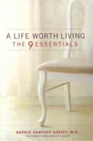 A Life Worth Living : The 9 Essentials 0060987537 Book Cover
