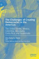 The Challenges of Creating Democracies in the Americas: The United States, Mexico, Colombia, Venezuela, Costa Rica, and Guatemala 3030212351 Book Cover