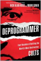 Deprogrammer: Four Decades of Battling the World's Most Destructive Cults 163774966X Book Cover