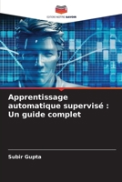Apprentissage automatique supervisé: Un guide complet (French Edition) 6208248515 Book Cover