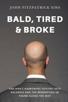 Bald, Tired & Broke: White Elephant Gag Gift for Coworkers, Friends & Family | Blank Writing Journal with Fake Cover | Funny Gift for Men, Dad, ... Santa, Birthday, Anniversary, Retirement 1677671610 Book Cover