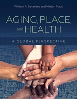 Aging, Place, and Health: A Global Perspective 1284069389 Book Cover