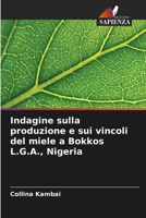 Indagine sulla produzione e sui vincoli del miele a Bokkos L.G.A., Nigeria (Italian Edition) 6207917049 Book Cover