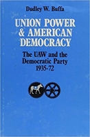 Union Power and American Democracy: The UAW and the Democratic Party, 1935-72 047210053X Book Cover