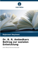 Dr. B. R. Ambedkars Beitrag zur sozialen Entwicklung 6207423607 Book Cover