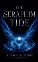 The Seraphim Tide (The Buried Angels Saga) B0H1P3RV9C Book Cover
