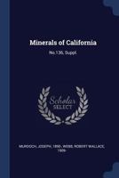 Minerals of California: No.136, Suppl. 1022220055 Book Cover