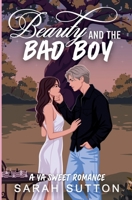 Beauty and the Bad Boy: A YA Sweet Romance (Beauties and Boys) 1957283092 Book Cover