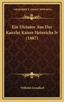 Ein Dictator Aus Der Kanzlei Kaiser Heinrichs Iv (1887) 1246105578 Book Cover