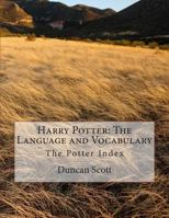 Harry Potter: The Language and Vocabulary: The Potter Index 1499291485 Book Cover