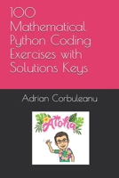 100 Mathematical Python Coding Exercises with Solutions Keys B08MSSD7RS Book Cover
