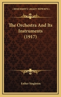 The Orchestra And Its Instruments 1120909945 Book Cover