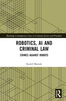 Robotics, AI and Criminal Law: Crimes Against Robots 1032362790 Book Cover