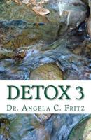 Detox 3: Detoxify Your Body Gently the Natural Way in 3 Weeks 0692638938 Book Cover