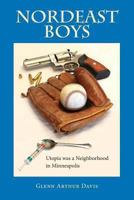 Nordeast Boys: Utopia was a Neighborhood in Minneapolis 1491275405 Book Cover