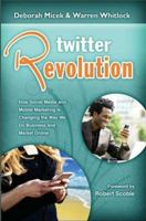 Twitter Revolution: How Social Media and Mobile Marketing is Changing the Way We Do Business & Market Online 1934275077 Book Cover