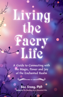 Faerie Awakening: A Guide to Connecting with the Magic of the Faerie Realm 1642500615 Book Cover