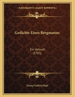 Gedichte Eines Bergmanns: Ein Versuch (1783) 1162105143 Book Cover