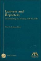 Lawyers and Reporters: Understanding and Working with the Media 1570737630 Book Cover