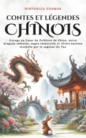 Contes et Légendes Chinois: Voyage au Cœur du Folklore de Chine, entre dragons célestes, sages immortels et récits anciens sculptés par la sagesse du Tao (Historica Cosmos) (French Edition) B0FKZHKPFG Book Cover