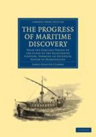 The Progress of Maritime Discovery: From the Earliest Period to the Close of the Eighteenth Century, Forming an Extensive System of Hydrography 1363593803 Book Cover