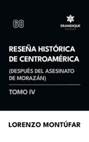 Reseña Histórica de Centroamérica: Después del asesinato de Morazán (Tomo IV) (Spanish Edition) B0DX4STB9M Book Cover