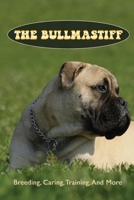 The Bullmastiff: Breeding, Caring, Training, And More: Bullmastiff Lifespan B09BGF8HBW Book Cover