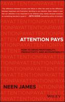 Attention Pays: How to Drive Profitability, Productivity, and Accountability 1119480256 Book Cover