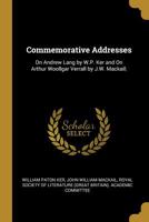 Commemorative Addresses: On Andrew Lang by W.P. Ker and on Arthur Woollgar Verrall by J.W. Mackail; 0530907518 Book Cover