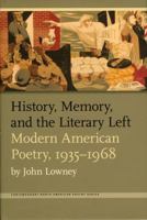 History, Memory, and the Literary Left: Modern American Poetry, 1935-1968 (Contemp North American Poetry) 1587295083 Book Cover