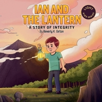 Ian and the Lantern: A Story of Integrity (Light Kids) B0GF6FHYGL Book Cover