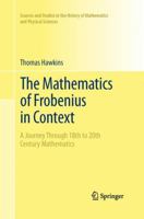 The Mathematics of Frobenius in Context: A Journey Through 18th to 20th Century Mathematics 1461463327 Book Cover