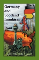 Germany and Scotland Immigrants to Iowa 0788459023 Book Cover