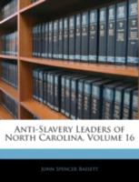 Anti-Slavery Leaders Of North Carolina 1432501615 Book Cover