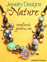 Jewelry Designs from Nature: Woodlands, Gardens, Sea: Art Bead Jewelry Designs Inspired by Nature 0871164280 Book Cover