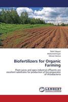 Biofertilizers for Organic Farming: Plant juices and agro-industrial effluents are excellent substrates for production of bio-preparates of rhizobacteria 3659336157 Book Cover